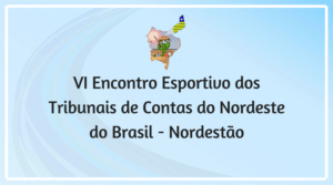 VI Encontro Esportivo dos Tribunais de Contas do Nordeste do Brasil - Nordestão